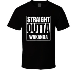 Straight Outta Wakanda Fictional Places Parody T Shirt Straight Outta Wakanda Fictional Places Parody T Shirt