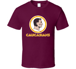 Caucasians Washington Football Political Parody End Racism Baseball Fan T Shirt
