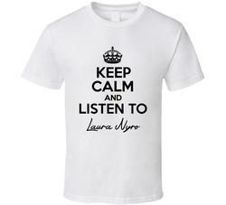 Keep Calm And Listen To Laura Nyro Music T Shirt
