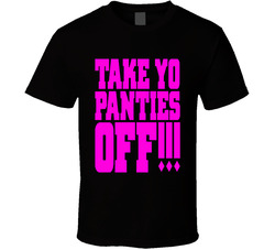 Take Yo Panties Off Funny This Is The End Popular Movie T Shirt Take Yo Panties Off Funny This Is The End Popular Movie T Shirt
