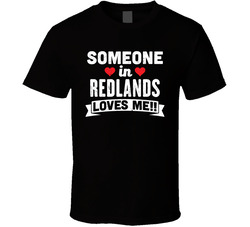 Someone In Redlands California Loves Me Funny Cool City T Shirt Someone In Redlands California Loves Me Funny Cool City T Shirt