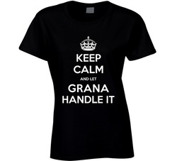 Keep Calm And Let Grana Handle It Cool Name Parody Ladies T Shirt