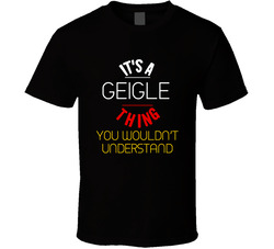 It's A Geigle Thing You Wouldn't Understand German Name T Shirt
