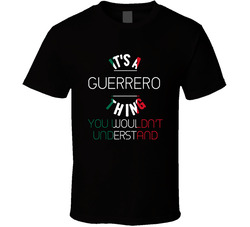 It's A Guerrero Thing You Wouldn't Understand Mexico City T Shirt