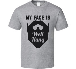 My Face Is Well Hung Funny Beard T Shirt My Face Is Well Hung Funny Beard T Shirt