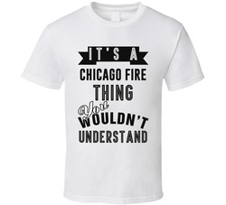 Its A Chicago Fire Thing Banner Tv T Shirt Its A Chicago Fire Thing Banner Tv T Shirt