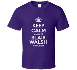 Keep Calm And Let Blair Walsh Handle It Minnesota Football Player Sports Fan T Shirt Keep Calm And Let Blair Walsh Handle It Minnesota Football Player Sports Fan T Shirt