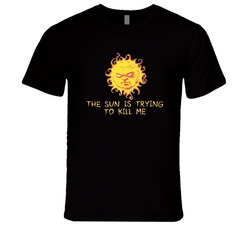 The Sun Is Trying To Kill Me Popular The It Crowd Tv Show T Shirt The Sun Is Trying To Kill Me Popular The It Crowd Tv Show T Shirt