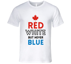 Red White But Never Blue Fun Canadian Tusk Movie T Shirt Red White But Never Blue Fun Canadian Tusk Movie T Shirt