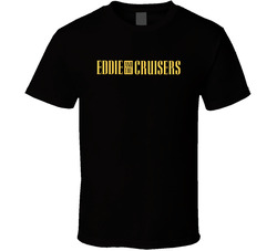 Eddie And The Cruisers Fictional Band Movie Fan T Shirt Eddie And The Cruisers Fictional Band Movie Fan T Shirt