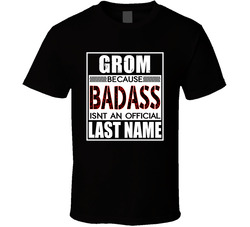 Grom Because Badass Official Last Name Funny T Shirt Grom Because Badass Official Last Name Funny T Shirt