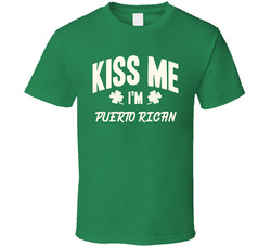 Kiss Me I'm Puerto Rican Proud Patriotic Nationality T Shirt Kiss Me I'm Puerto Rican Proud Patriotic Nationality T Shirt