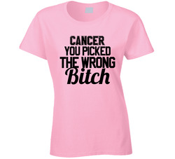 Cancer You Picked The Wrong Bitch Hope Inspirational Worn Look Ladies T Shirt Cancer You Picked The Wrong Bitch Hope Inspirational Worn Look Ladies T Shirt