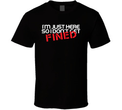 I'm Just Here So I Don't Get Fined Funny Worn Look T Shirt I'm Just Here So I Don't Get Fined Funny Worn Look T Shirt