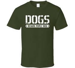 Dogs Because People Suck Funny Love Dogs Canine Pet T Shirt Dogs Because People Suck Funny Love Dogs Canine Pet T Shirt