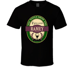 You Would Drink Too If You Were A Ramey Wine Label Last Name Worn Look T Shirt You Would Drink Too If You Were A Ramey Wine Label Last Name Worn Look T Shirt