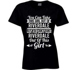 You Can Take The Girl Out Of Riverdale Georgia But Can't Take The City Out Of The Girl Ladies T Shirt You Can Take The Girl Out Of Riverdale Georgia But Can't Take The City Out Of The Girl Ladies T Shirt