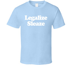 Legalize Sleaze Fun Maron Popular Tv Show T Shirt Legalize Sleaze Fun Maron Popular Tv Show T Shirt