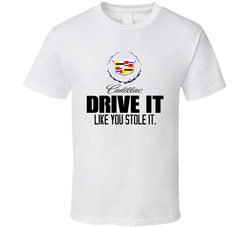 1908 Cadillac Drive Like You Stole It Car T Shirt