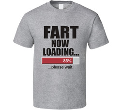 Fart Now Loading Undateable Funny Tv Show T Shirt
