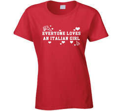 Everyone Loves An Italian Girl Fun Benchwarmers Movie Ladies T Shirt Everyone Loves An Italian Girl Fun Benchwarmers Movie Ladies T Shirt