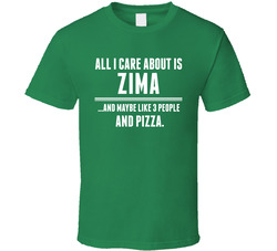 All I Care About Is Zima Funny Name T Shirt