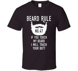 Beard Rule If You Touch My Beard I Will Touch Your Butt T Shirt