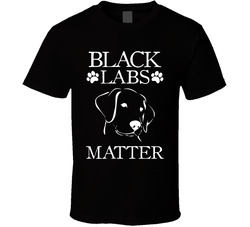 Black Labs Matter Funny Labrador Dog Owner T Shirt