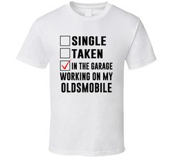Single Taken Working On My Oldsmobile Funny Car T Shirt