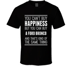 Buy A Ford Bronco Happiness Car Lover T Shirt Buy A Ford Bronco Happiness Car Lover T Shirt