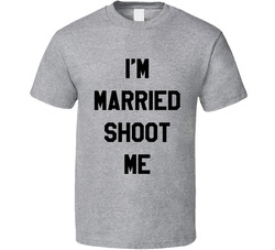Im Married Shoot Me Funny Married With Children Popular Tv Show T Shirt Im Married Shoot Me Funny Married With Children Popular Tv Show T Shirt
