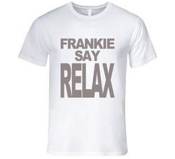 Frankie Say Relax Fun Friends Popular Tv Show T Shirt