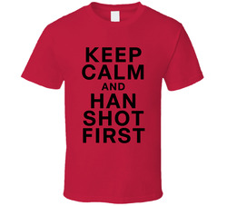 Keep Calm And Han Shot First Fun The Flash Popular Tv Show T Shirt Keep Calm And Han Shot First Fun The Flash Popular Tv Show T Shirt