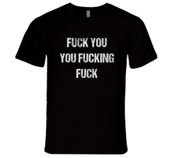 Fuck You You Fucking Fuck Girl With The Dragon Tattoo Movie T Shirt Fuck You You Fucking Fuck Girl With The Dragon Tattoo Movie T Shirt
