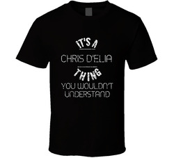 It's A Chris D'elia Thing You Wouldn't Understand Comedian Worn Look Cool Fan T Shirt It's A Chris D'elia Thing You Wouldn't Understand Comedian Worn Look Cool Fan T Shirt