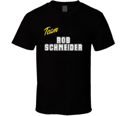 Team Rob Schneider Action Movie Star Actor Fan T Shirt Team Rob Schneider Action Movie Star Actor Fan T Shirt