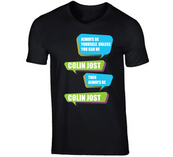 Colin Jost Funny Comedian Comedy Always Be Yourself Unless T Shirt