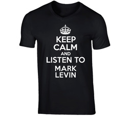 Keep Calm And Listen To Mark Levin Talk Show Radio Host T Shirt