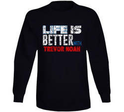 Life Is Better With Trevor Noah Comedian Comedy Worn Look Cool Fan Long Sleeve T Shirt Life Is Better With Trevor Noah Comedian Comedy Worn Look Cool Fan Long Sleeve T Shirt