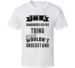 Its A Hamburger Helper Thing Wouldnt Understand Cool Retro Foodie T Shirt Its A Hamburger Helper Thing Wouldnt Understand Cool Retro Foodie T Shirt
