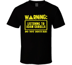 Listening To Adam Carolla Do Not Disturb Funny Stand Up Comedian T Shirt Listening To Adam Carolla Do Not Disturb Funny Stand Up Comedian T Shirt