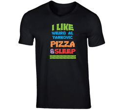 Weird Al Yankovic Funny Comedian Comedy I Like Pizza Sleep T Shirt Weird Al Yankovic Funny Comedian Comedy I Like Pizza Sleep T Shirt