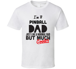 I'm A Pinball Dad Much Cooler Cool Father's Day Gift T Shirt I'm A Pinball Dad Much Cooler Cool Father's Day Gift T Shirt