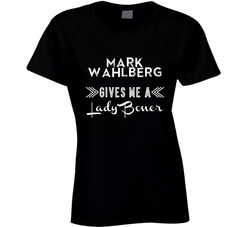 Mark Wahlberg Gives Me A Lady Boner Action Movie Star Actor Fan Ladies T Shirt Mark Wahlberg Gives Me A Lady Boner Action Movie Star Actor Fan Ladies T Shirt