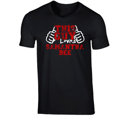 This Guy Loves Samantha Bee Comedian Stand Up Funny Comedy T Shirt This Guy Loves Samantha Bee Comedian Stand Up Funny Comedy T Shirt