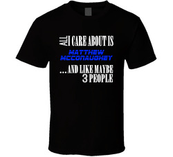 All I Care About Is Matthew Mcconaughey Comedian Stand Up Funny Comedy T Shirt