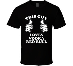 This Guy Loves Vodka Red Bull Fun Retro Favorite Food T Shirt This Guy Loves Vodka Red Bull Fun Retro Favorite Food T Shirt