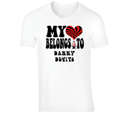 Danny Devito Funny Comedian Comedy My Heart Belongs To T Shirt Danny Devito Funny Comedian Comedy My Heart Belongs To T Shirt