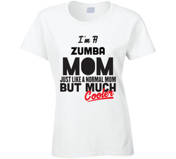 I'm A Zumba Mom But Much Cooler Mother's Day Gift Ladies T Shirt I'm A Zumba Mom But Much Cooler Mother's Day Gift Ladies T Shirt