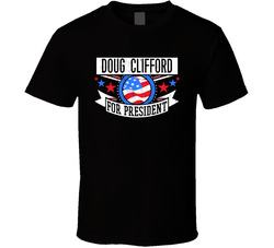 Doug Clifford For President Drummer Band Music Fan T Shirt